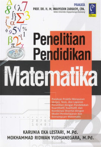 Image of Penelitian pendidikan matematika : panduan praktis menyusun skripsi, tesis, dan laporan penelitian dengan pendekatan kuantitatif, kualitatif, dan kombinasi disertasi dengan model pembelajaran dan kemampuan matematis