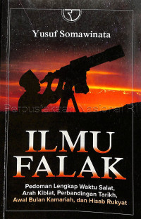 Image of Ilmu falak : pedoman lengkap waktu salat, arah kiblat, perbandingan tarikh, awal bulan kamariah, dan hisab rukyat