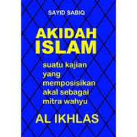 Image of Akidah Islam: suatu kajian yang memposisikan akal sebagai mitra wahyu