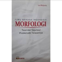 Image of Ilmu Bahasa Indonesia Morfologi : Teori dan Sejumput Problematik Terapannya