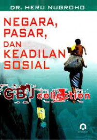 Image of Negara, Pasar, dan Keadilan Sosial