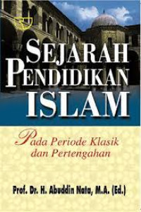 Image of Sejarah Pendidikan Islam: Pada Periode Klasik dan Pertengahan